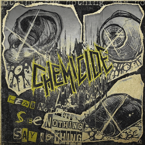 Chemicide : Hear Nothing See Nothing Say Nothing